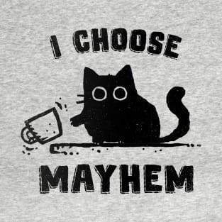 I Choose Mayhem T-Shirt